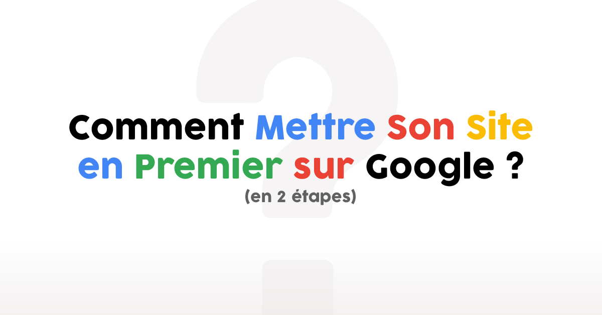 Referencement Google  Mettre son Site en Premier sur Google